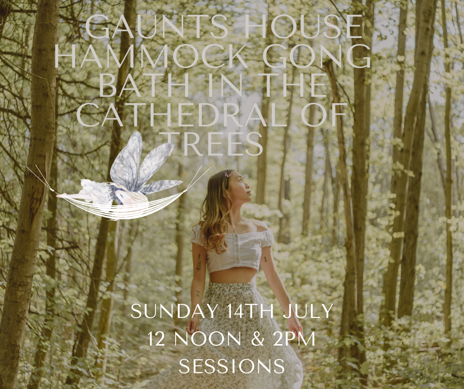 Gaunts House Hammock Gong Bath in the Cathedral of trees Sunday 14th July 12 noon & 2pm
