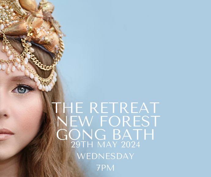 Gong Bath The Retreat New Forest Wednesday 29th May 2024 7pm